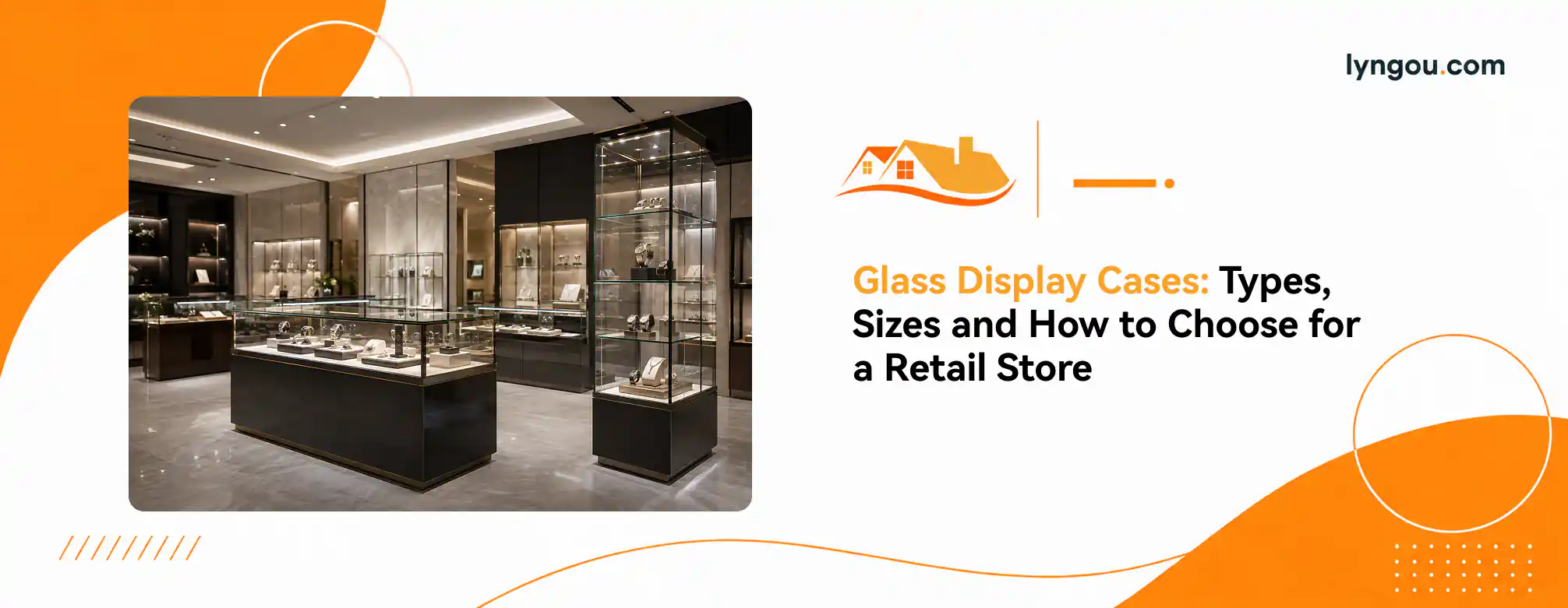 Glass Display Cases Types And Buying Guide